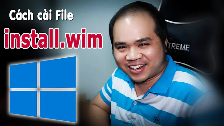 Chudangphu ơi! Cách cài Win bằng File install.wim như nào dễ nhất