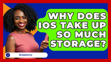 Why Does iOS Take Up So Much Storage? - Be App Savvy