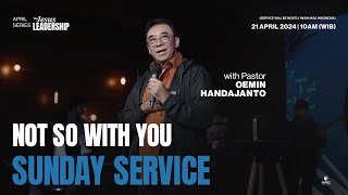 NWIC Sunday Service | 10am | April 21st, 2024 – NOT SO WITH YOU– Ps. Oemin Handajanto