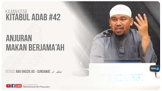 🔴[ LIVE ] 42. ANJURAN MAKAN BERJAMA'AH | Ustadz Abu Ghozie As - Sundawie
