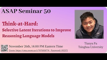 Think-at-Hard: Selective Latent Iterations to Improve Reasoning Language Models - Tianyu Fu｜ASAP 50