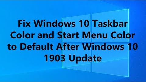 Fix Windows 10 Taskbar Color and Start Menu Color to Default After Windows 10 1903 & 1909 Update
