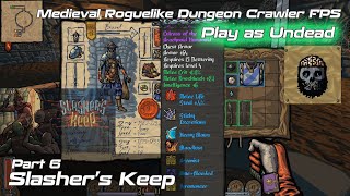 Slasher's Keep | Medieval D&D Roguelike Dungeon Crawler FPS | Play as an Undead | Part 6
