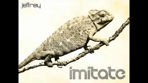 Jeffrey - Imitate