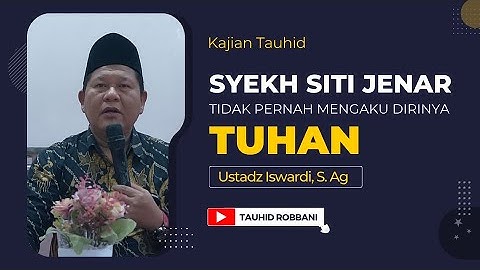 SYEKH SITI JENAR Tidak Pernah Mengaku Dirinya TUHAN | Ustadz Iswardi, S. Ag