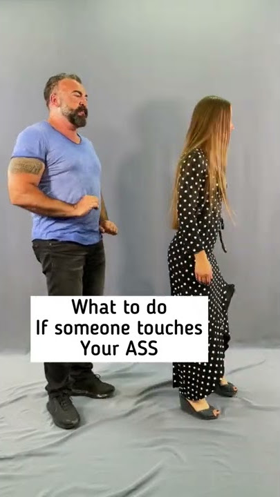 What to do If someone touches your ass?!