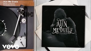Video thumbnail of "Banda La Ejecutiva De Mazatlán Sinaloa - Aún Me Duele (Audio)"
