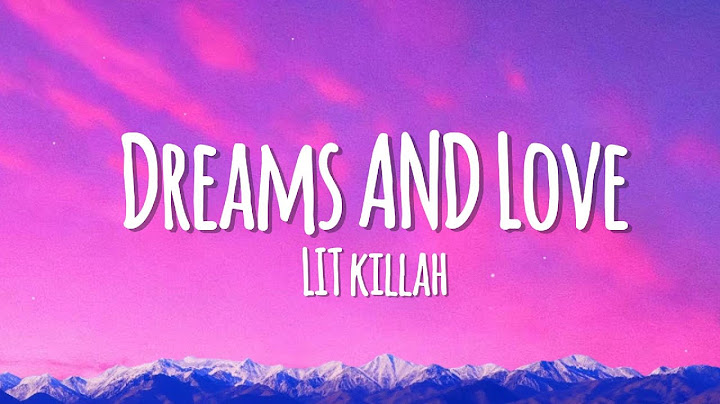 LIT killah - Dreams & Love (Letra)