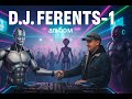 D.J.Ferents-1 альбом 