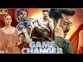 Game Changer Full Movie In Hindi Dubbed Ram Charan Kiara Advani New South Hindi Action Movie