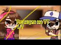 реакция Гравити фолз на тт (1 часть)(Гача)^^×