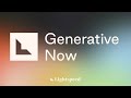 Introducing Generative Now: AI Builders on Creating the Future
