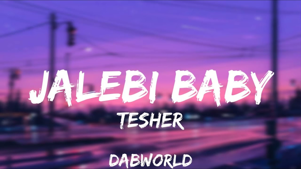 Tesher -  Jalebi Baby [ 1 hour ]
