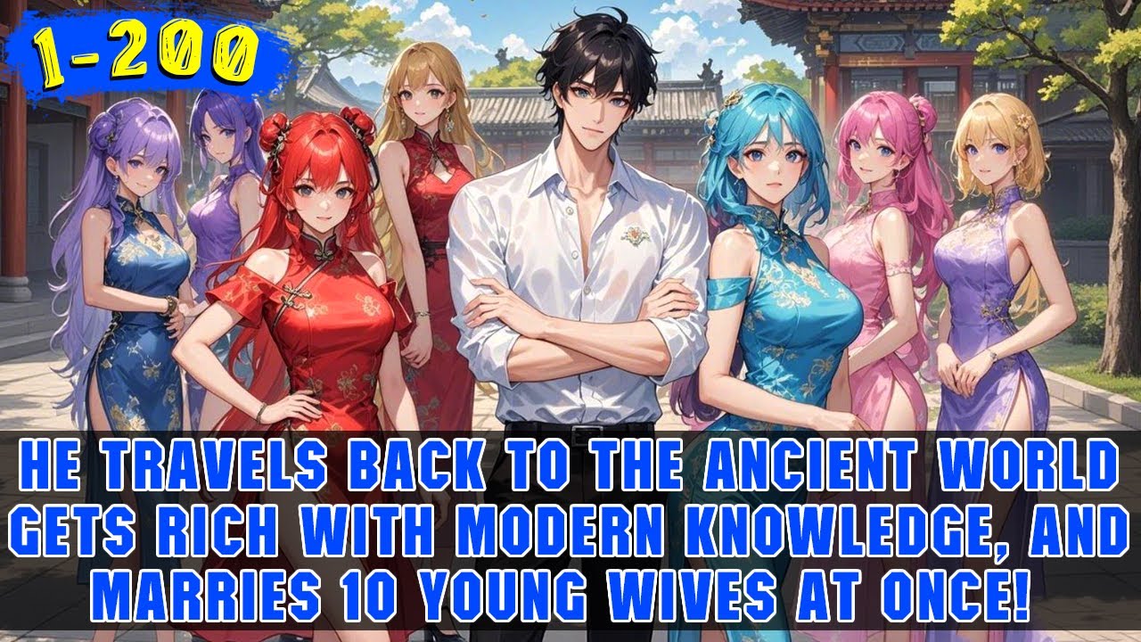 🔥Poor Young Man Travels Back 500 Years, but the Government Demands He Marry 10 Beautiful Wives!