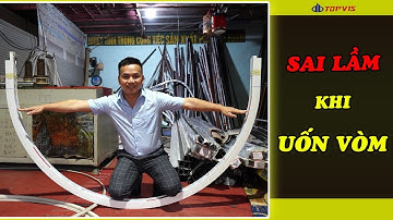 UỐN VÒM CỬA NHÔM, QUY TRÌNH UỐN VÒM NHÔM ĐÚNG CÁCH, CÁC LỖI CẦN TRÁNH KHI UỐN VÒM CỬA NHÔM KÍNH