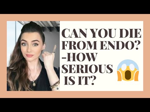 Can you die from endometriosis?How serious is it?