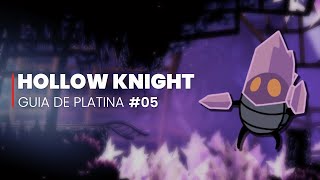 Hollow Knight - GUIA DE PLATINA (112%) #05 - Pico de Cristal