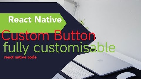 Creating a Custom Button in React Native