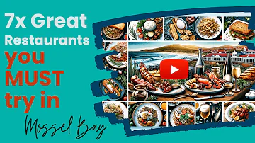 Mossel Bay - 7x Great Restaurants You MUST Try!