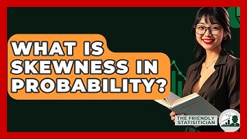 What Is Skewness In Probability? - The Friendly Statistician