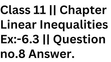 Class 11 || Chapter Linear Inequalities Ex:-6.3 || Question no.8 Answer.