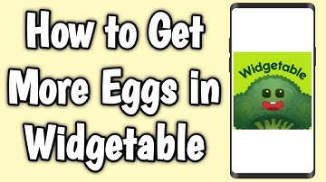 How to Get More Eggs in Widgetable