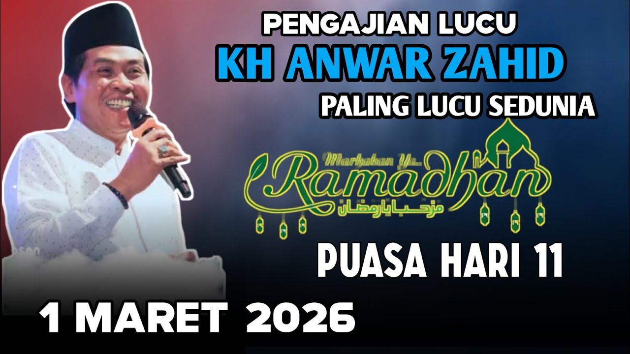 KH ANWAR ZAHID TERBARU 2026 PUASA HARI KE SEBELAS BULAN SUCI RAMADHAN 2026