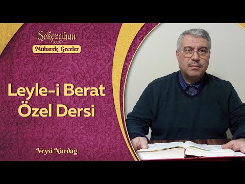 Leyle-i Berat Özel Dersi | Veysi Nurdağ