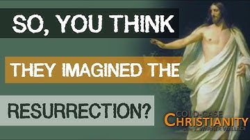 Did the Disciples Hallucinate the Resurrection Appearances of Jesus?