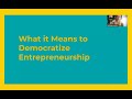 Democratizing entrepreneurship for youth