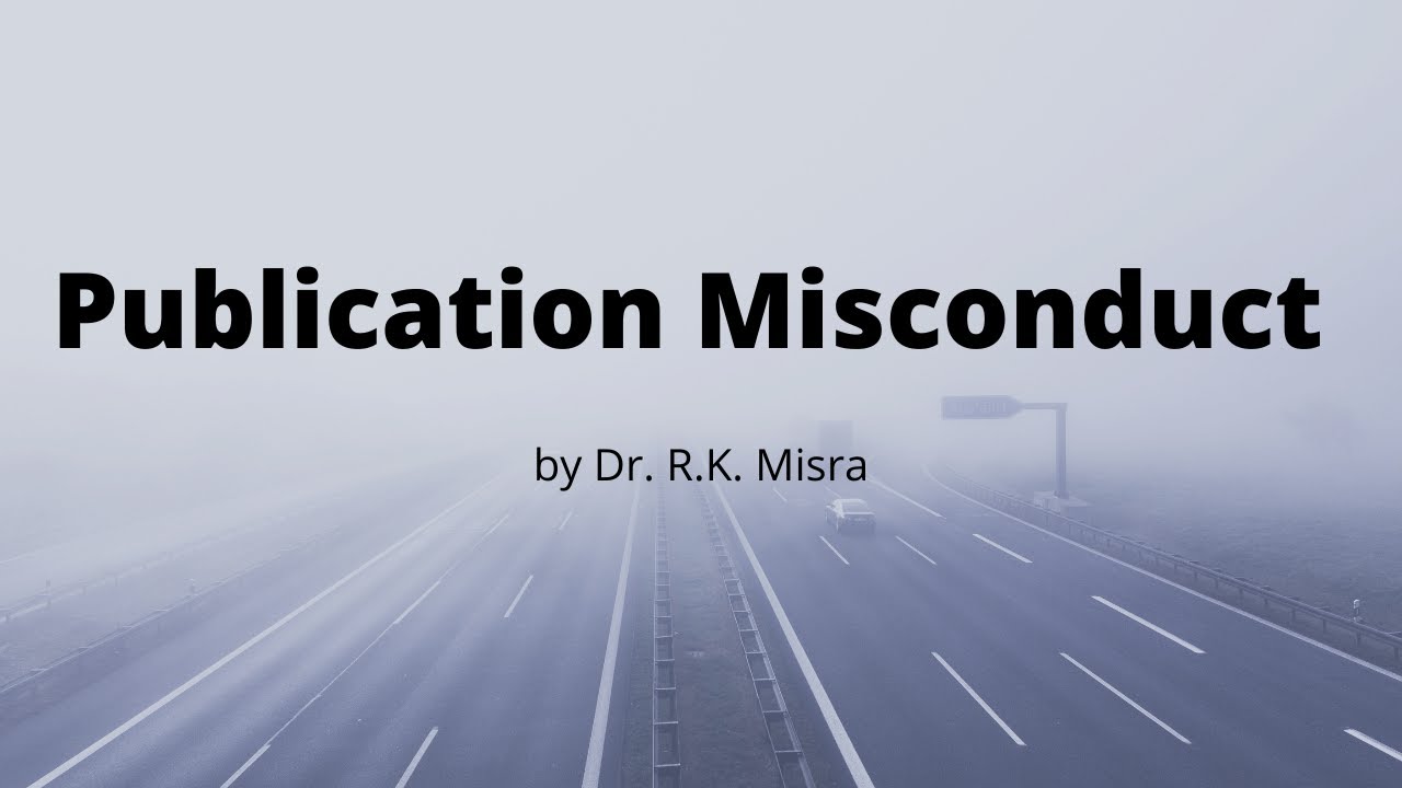 Publication Misconduct By Dr. R.K. Mishra