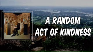 Lyric: A Random Act Of Kindness by Kevin Morby