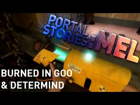 Portal Stories: Mel - Burned in Goo & Determind