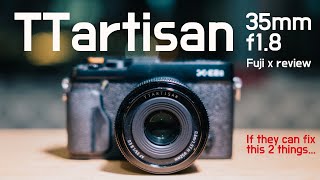 TTartisan 35mm f1.8 | Fujifilm xmount | Could have been the best everyday lens if not for this...