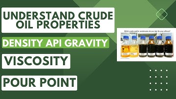 Understanding api gravity of crude oil, viscosity and pour point