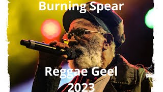 Burning Spear Reggae Geel 2023. @BurningSpearOfficial
