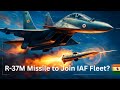India’s Long-Range Strike Boost! R-37M Missile to Join IAF Fleet? 🇮🇳🔥
