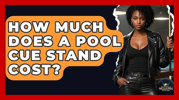 How Much Does A Pool Cue Stand Cost? - Billiards Hustlers