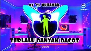 VIRAL TIKTOK🔥TERLALU BANYAK BACOT RMX 2023 💃•|• by' el_muhamad