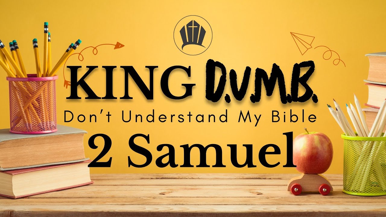 King D.U.M.B. (Don't Understand My Bible): The Book of 2 Samuel | Dr. Charles A. Moody Jr.