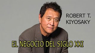 EL NEGOCIO DEL SIGLO XXI Robert T. Kiyosaky