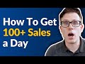 How To Reach 100 Sales a Day on Your Website