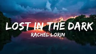 Rachel Lorin - Lost In The Dark (Lyrics) [7clouds Release]  | Music one for me
