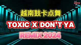 越南鼓卡点舞2024 - Toxic X Don't Ya (越南鼓Dj抖音版) 年当今流行的越南鼓歌合集。混音越南鼓歌引领抖音2024潮流 | Remix Tiktok 2024 Dj串烧