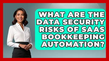 What Are The Data Security Risks Of SaaS Bookkeeping Automation? - All About SaaS Finance