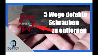 Werkstatttricks  5 Wege eine defekte Schraube zu entfernen