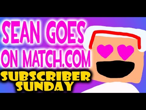 Sean Goes On Match.com - Subscriber Sunday #25