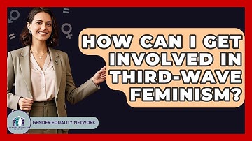 How Can I Get Involved In Third-Wave Feminism? - Gender Equality Network