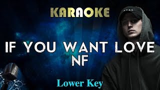 NF - If You Want Love (LOWER Key Karaoke Instrumental)