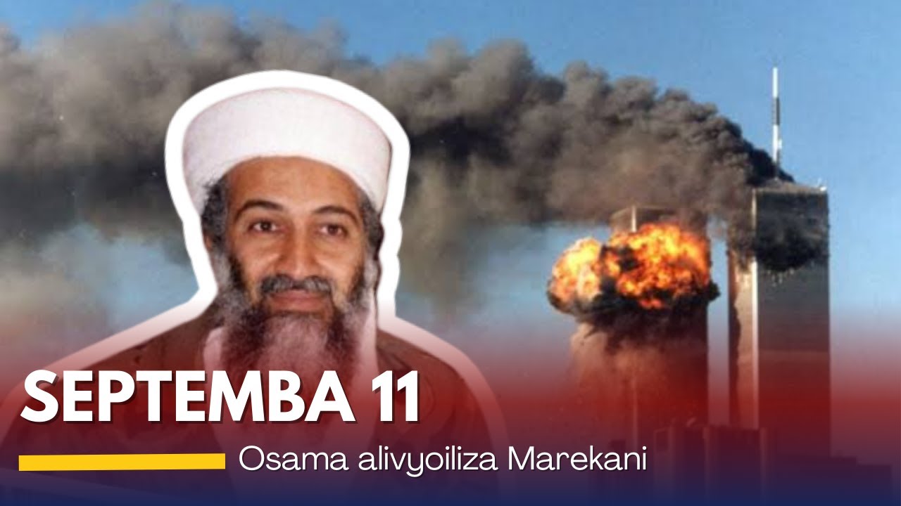 SEPTEMBA 11, NA MSAKO WA ADUI NAMBA 1 WA DUNIA: PART 1